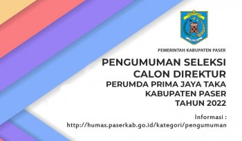 PENGUMUMAN SELEKSI CALON DIREKTUR PERUMDA PRIMA JAYA TAKA KABUPATEN PASER TAHUN 2022