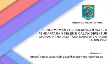 PERPANJANGAN WAKTU PENDAFTARAN SELEKSI CALON DIREKTUR PERUMDA PRIMA JAYA TAKA KABUPATEN PASER TAHUN 2022